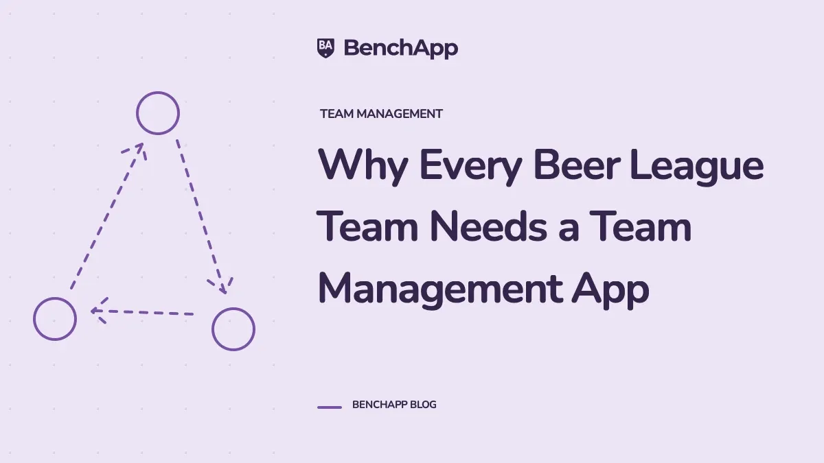 Why Every Beer League Team Needs a Team Management App