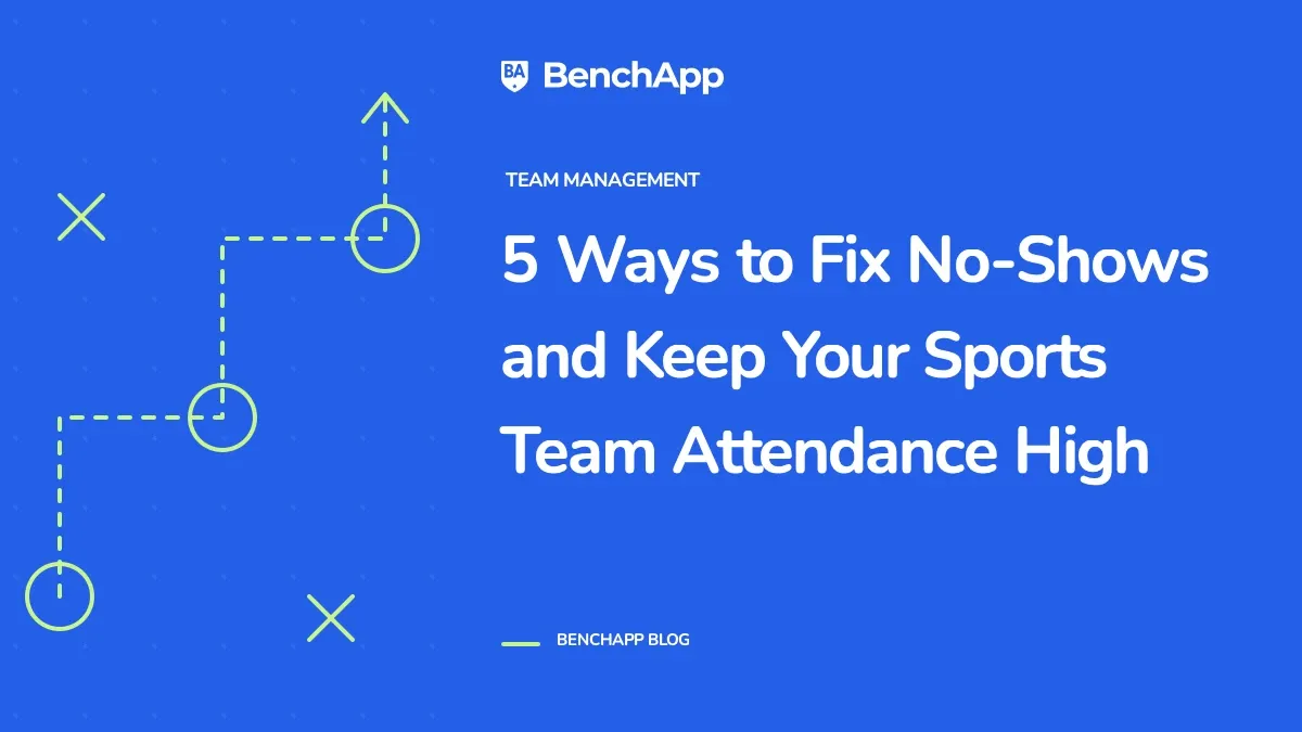 5 Ways to Fix No-Shows and Keep Your Sports Team Attendance High