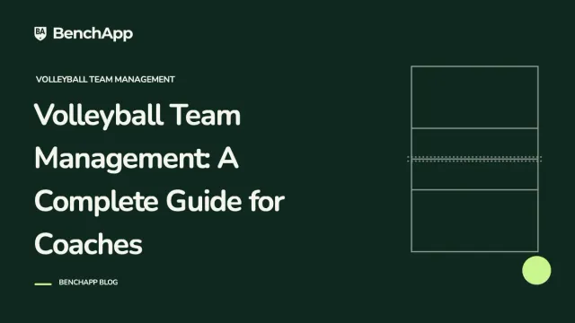 Volleyball Team Management: A Complete Guide for Coaches