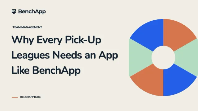 Why Every Pick-Up Leagues Needs an App Like BenchApp