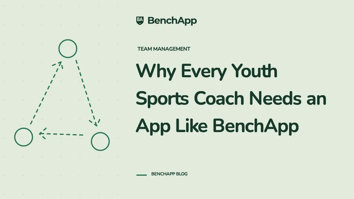Why Every Youth Sports Coach Needs an App Like BenchApp