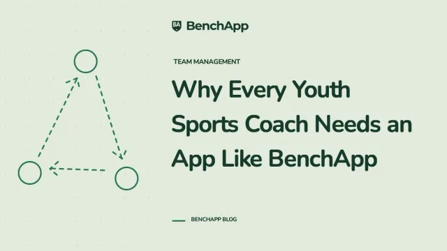 Why Every Youth Sports Coach Needs an App Like BenchApp